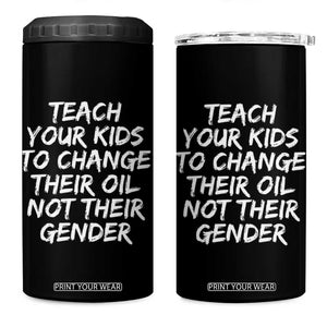 Teach Your Kids To Change Their Oil Not Their Gender 4 in 1 Can Cooler Tumbler TS10 One Size: 16 oz Black Print Your Wear