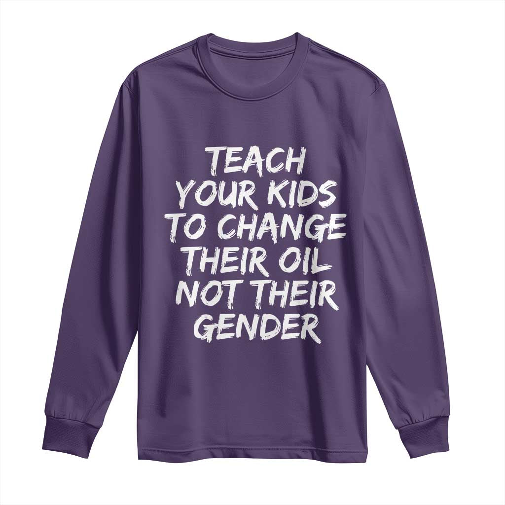 Teach Your Kids To Change Their Oil Not Their Gender Long Sleeve Shirt TS10 Purple Print Your Wear