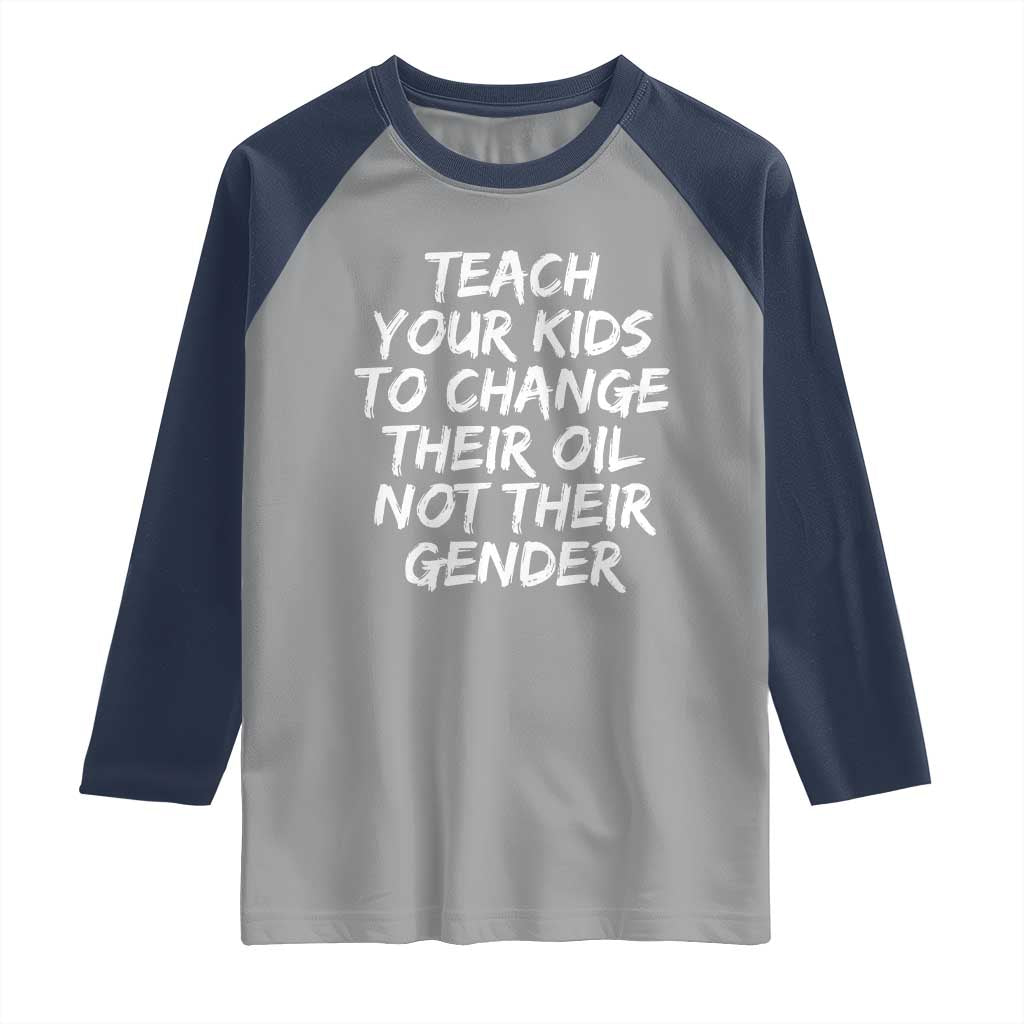 Teach Your Kids To Change Their Oil Not Their Gender Raglan Shirt TS10 Sport Gray Navy Print Your Wear