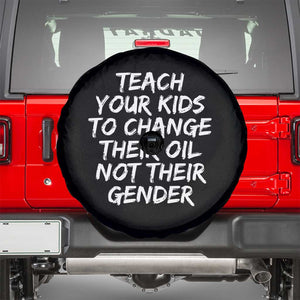 Teach Your Kids To Change Their Oil Not Their Gender Spare Tire Cover TS10 Black Print Your Wear