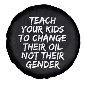 Teach Your Kids To Change Their Oil Not Their Gender Spare Tire Cover TS10 Print Your Wear