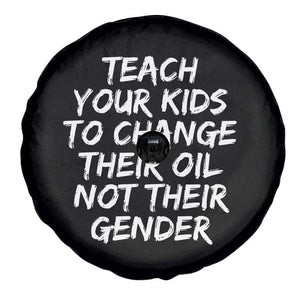 Teach Your Kids To Change Their Oil Not Their Gender Spare Tire Cover TS10 Print Your Wear