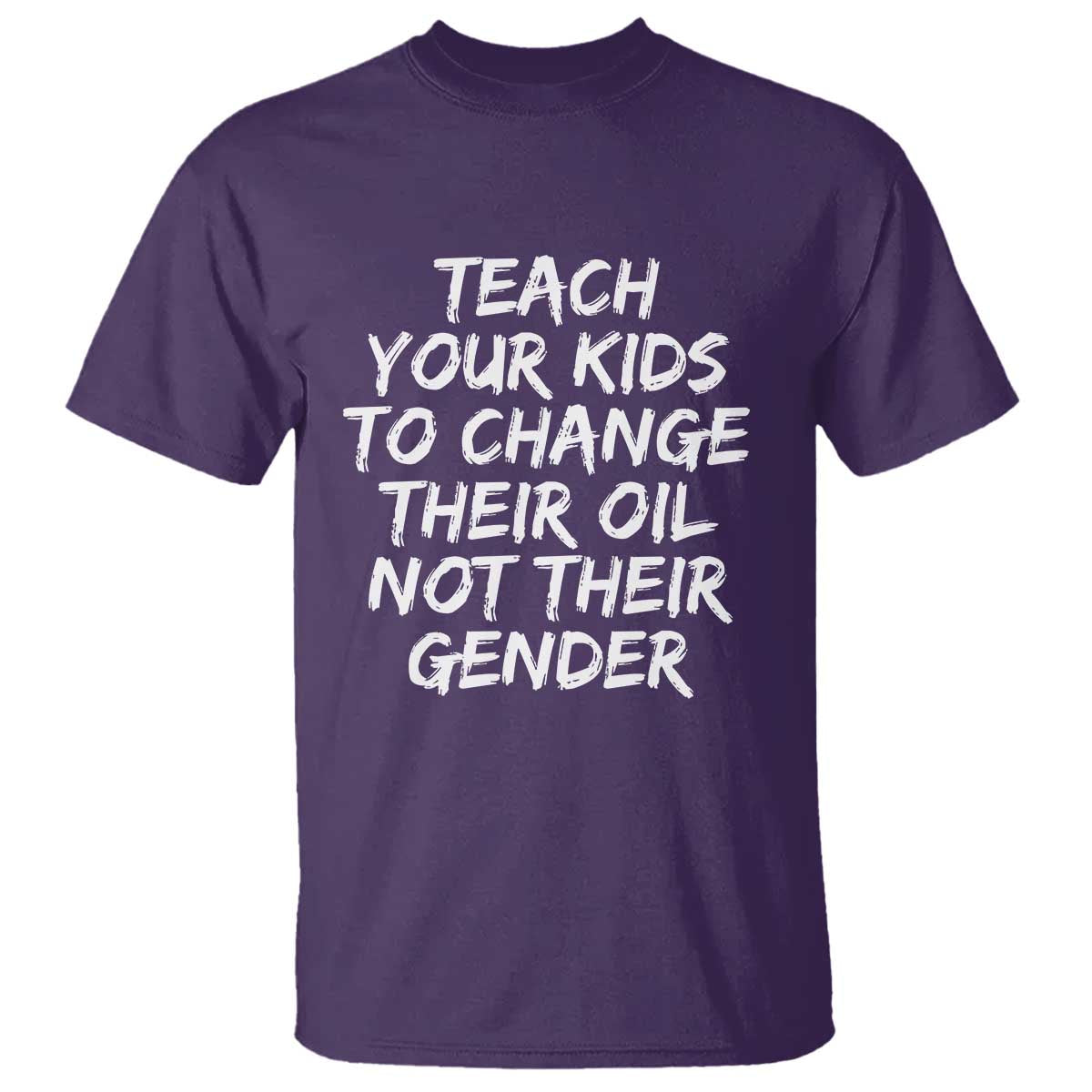 Teach Your Kids To Change Their Oil Not Their Gender T Shirt TS10 Purple Print Your Wear