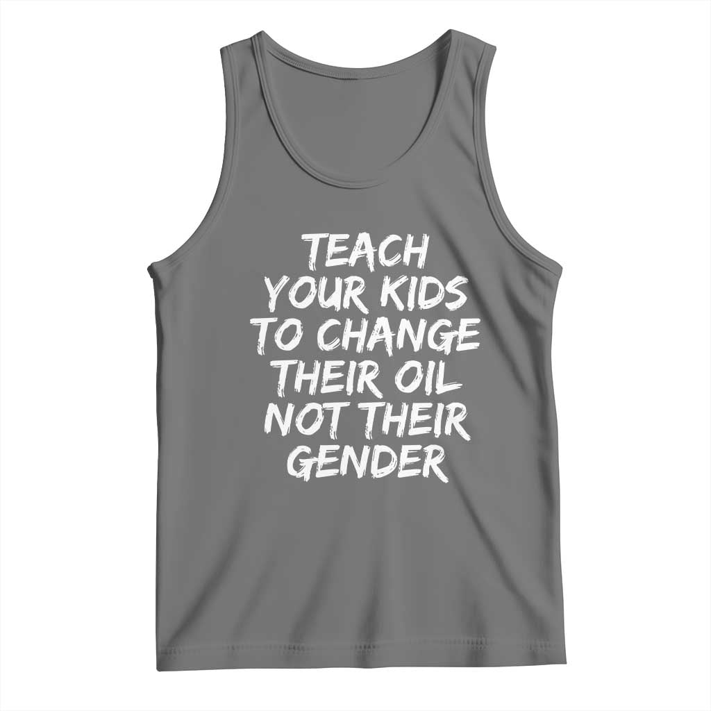 Teach Your Kids To Change Their Oil Not Their Gender Tank Top TS10 Black Heather Print Your Wear
