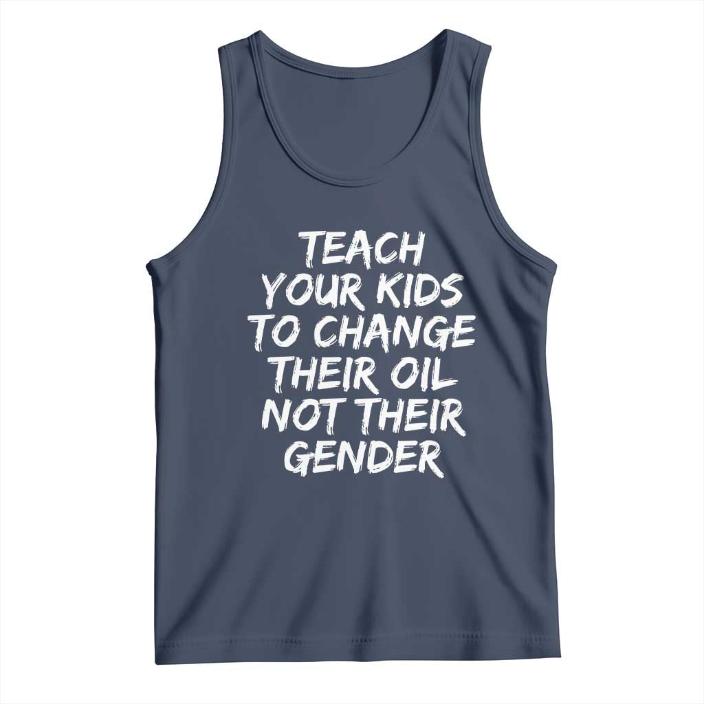Teach Your Kids To Change Their Oil Not Their Gender Tank Top TS10 Navy Print Your Wear