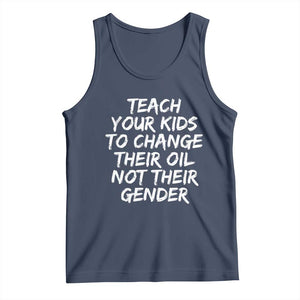 Teach Your Kids To Change Their Oil Not Their Gender Tank Top TS10 Navy Print Your Wear