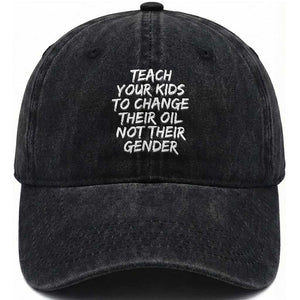Teach Your Kids To Change Their Oil Not Their Gender Washed Cotton Baseball Cap TS10 Washed Cap Universal Fit Black Print Your Wear