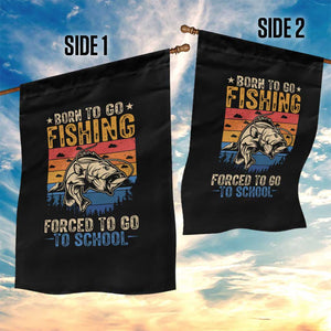 Born to Go Fishing Forced School Garden Flag Funny Fishing Fisherman Kids Boys TS10 Print Your Wear