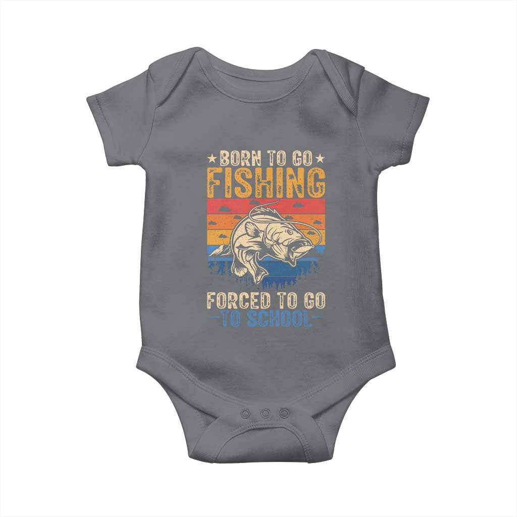 Born to Go Fishing Forced School Baby Onesie Funny Fishing Fisherman Kids Boys TS10 Charcoal Print Your Wear