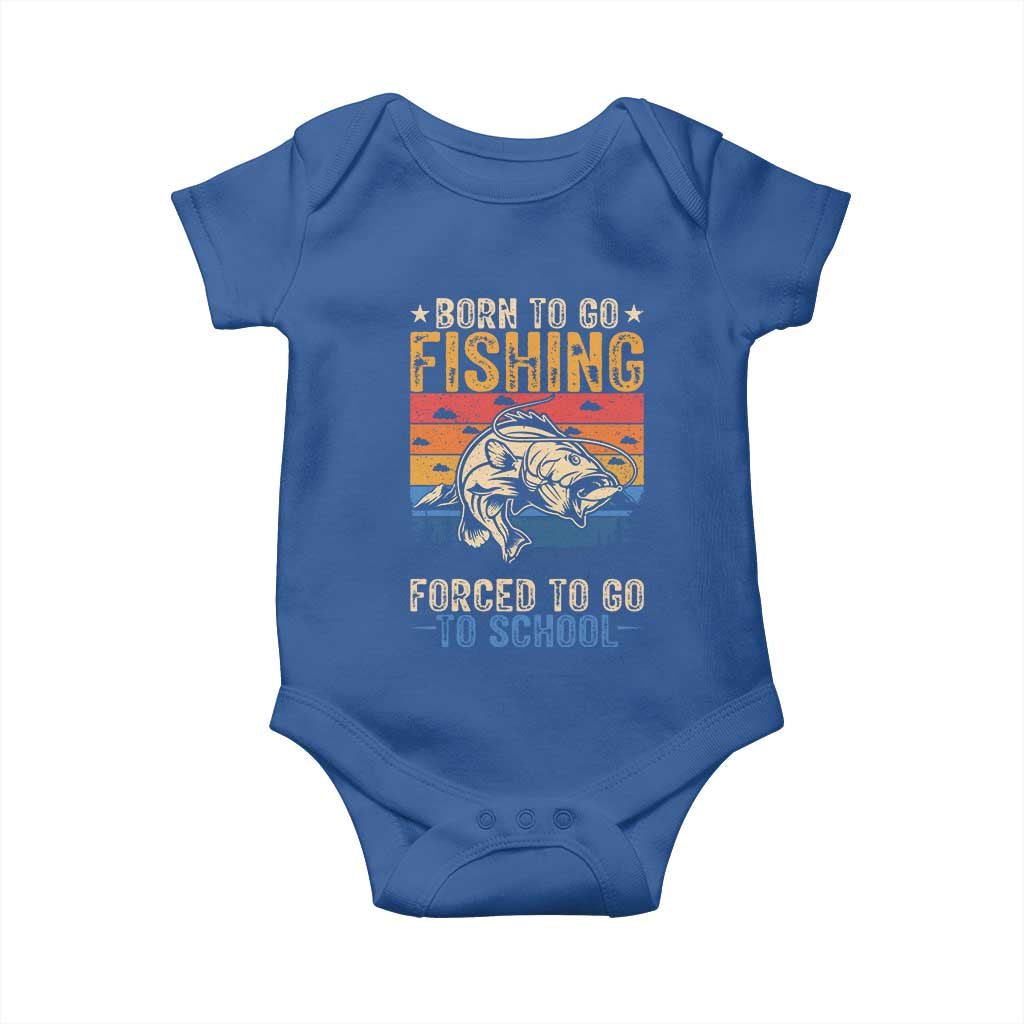 Born to Go Fishing Forced School Baby Onesie Funny Fishing Fisherman Kids Boys TS10 Royal Blue Print Your Wear