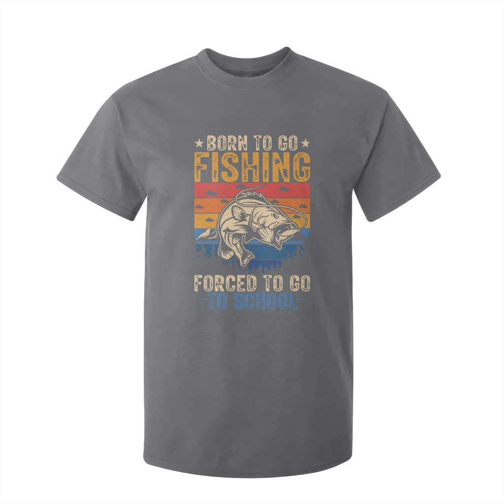 Born to Go Fishing Forced School T Shirt For Kid Funny Fishing Fisherman Kids Boys TS10 Charcoal Print Your Wear