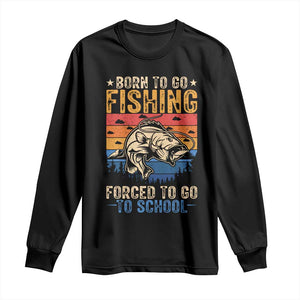 Born to Go Fishing Forced School Long Sleeve Shirt Funny Fishing Fisherman Kids Boys TS10 Black Print Your Wear