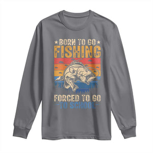 Born to Go Fishing Forced School Long Sleeve Shirt Funny Fishing Fisherman Kids Boys TS10 Charcoal Print Your Wear