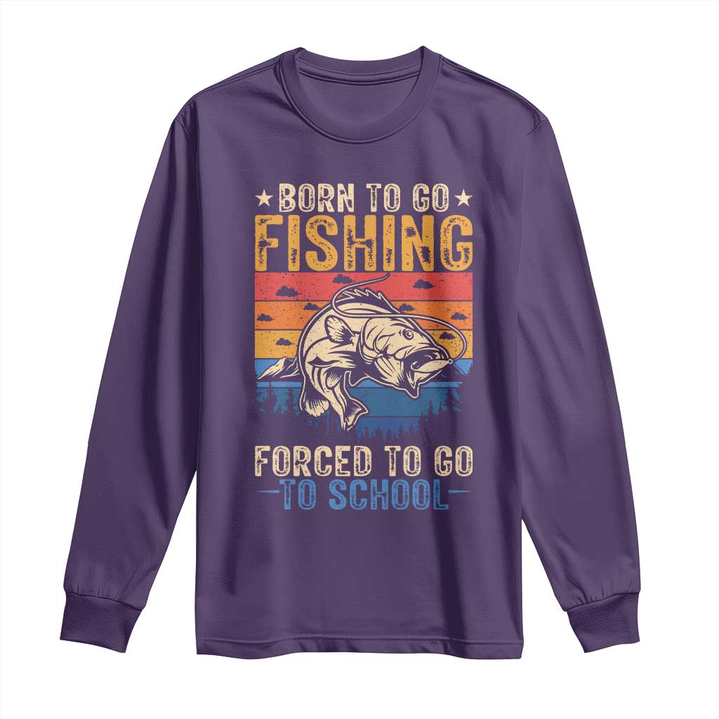 Born to Go Fishing Forced School Long Sleeve Shirt Funny Fishing Fisherman Kids Boys TS10 Purple Print Your Wear
