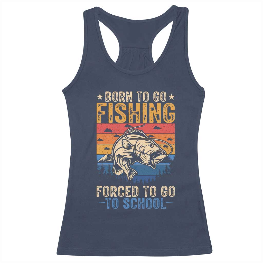 Born to Go Fishing Forced School Racerback Tank Top Funny Fishing Fisherman Kids Boys TS10 Navy Print Your Wear