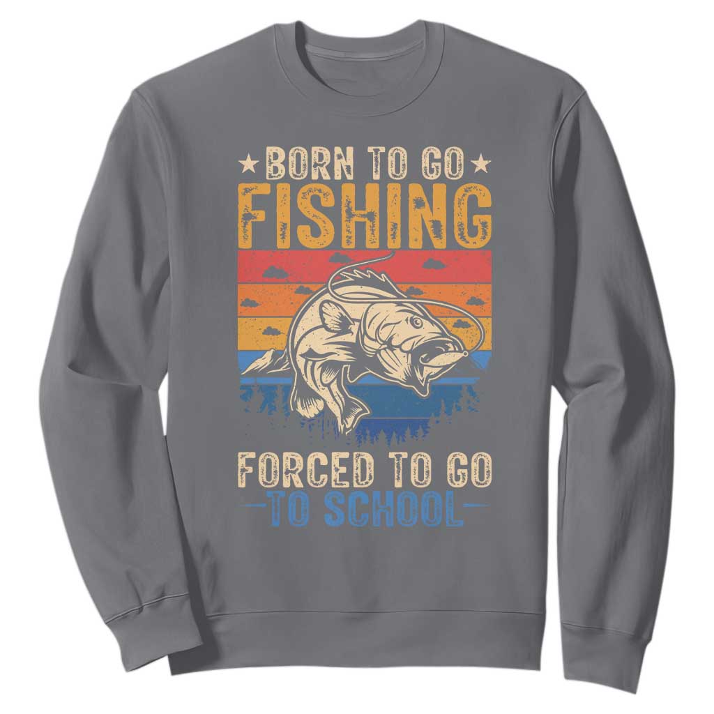 Born to Go Fishing Forced School Sweatshirt Funny Fishing Fisherman Kids Boys TS10 Charcoal Print Your Wear