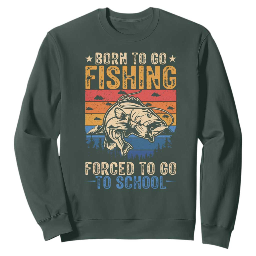Born to Go Fishing Forced School Sweatshirt Funny Fishing Fisherman Kids Boys TS10 Dark Forest Green Print Your Wear