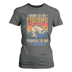 Born to Go Fishing Forced School T Shirt For Women Funny Fishing Fisherman Kids Boys TS10 Dark Heather Print Your Wear