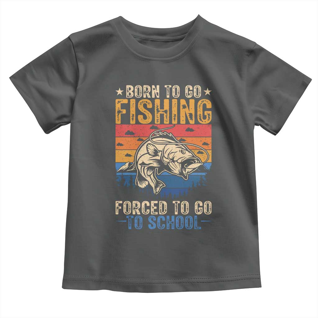 Born to Go Fishing Forced School Toddler T Shirt Funny Fishing Fisherman Kids Boys TS10 Dark Heather Print Your Wear