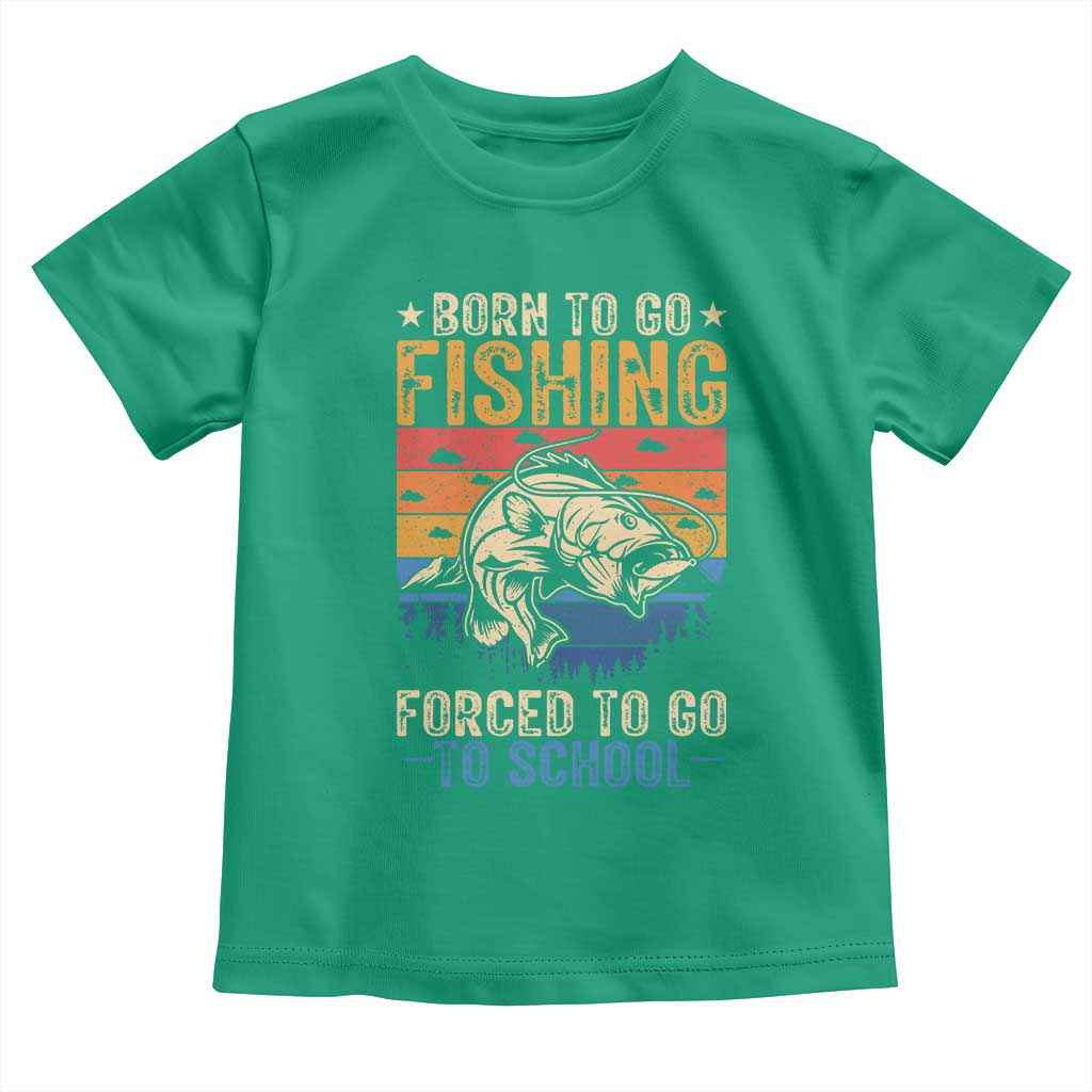Born to Go Fishing Forced School Toddler T Shirt Funny Fishing Fisherman Kids Boys TS10 Irish Green Print Your Wear