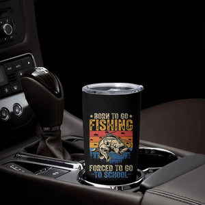 Born to Go Fishing Forced School Tumbler Cup Funny Fishing Fisherman Kids Boys TS10 Print Your Wear
