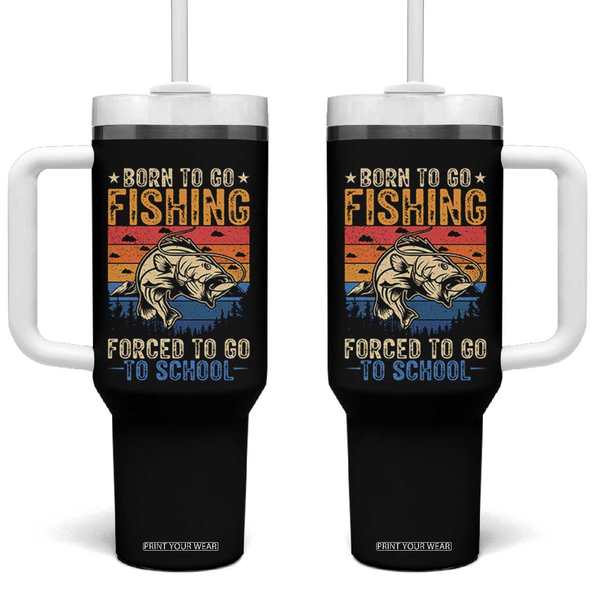 Born to Go Fishing Forced School Tumbler With Handle Funny Fishing Fisherman Kids Boys TS10 One Size: 40 oz Black Print Your Wear