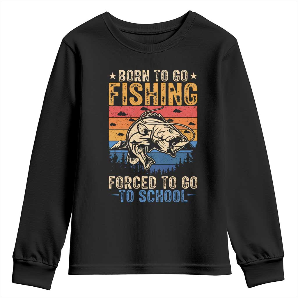 Born to Go Fishing Forced School Youth Sweatshirt Funny Fishing Fisherman Kids Boys TS10 Black Print Your Wear