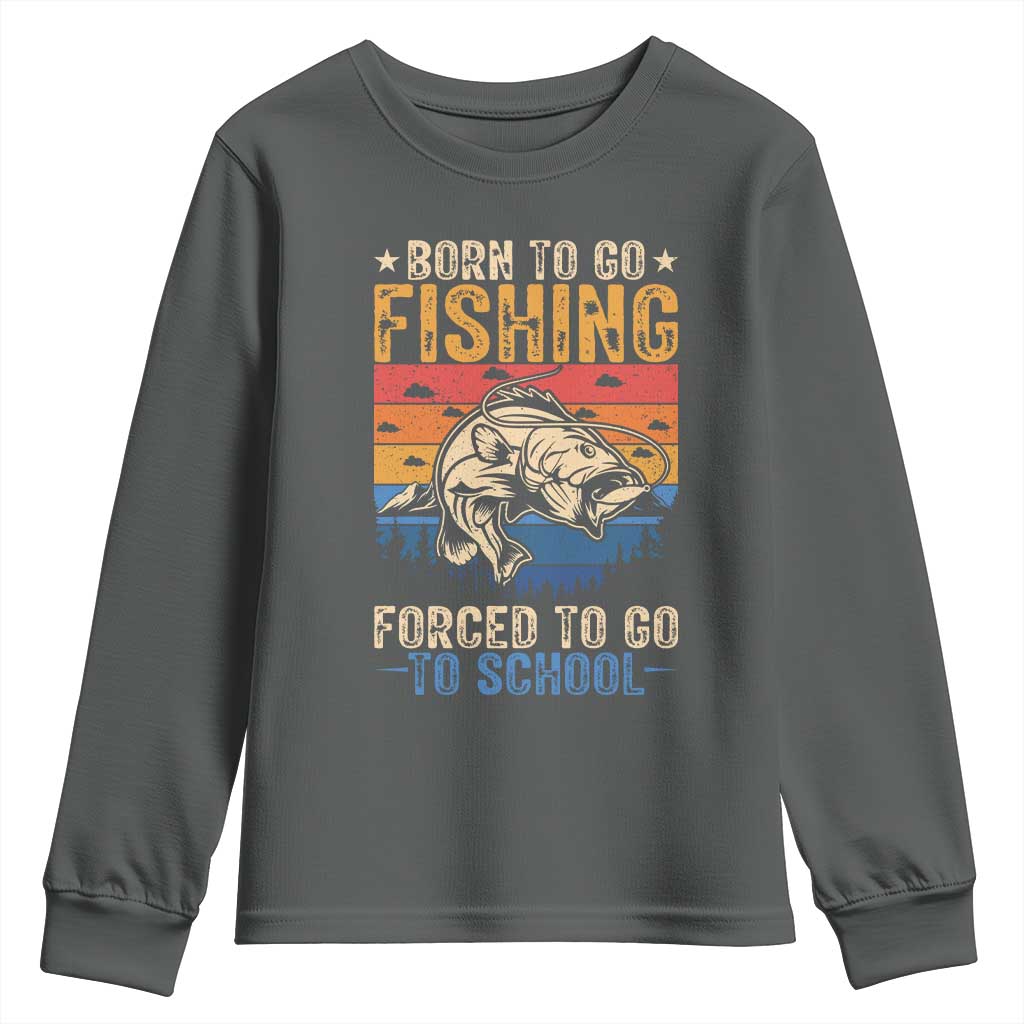 Born to Go Fishing Forced School Youth Sweatshirt Funny Fishing Fisherman Kids Boys TS10 Dark Heather Print Your Wear