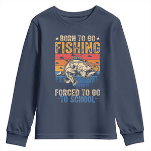 Born to Go Fishing Forced School Youth Sweatshirt Funny Fishing Fisherman Kids Boys TS10 Navy Print Your Wear