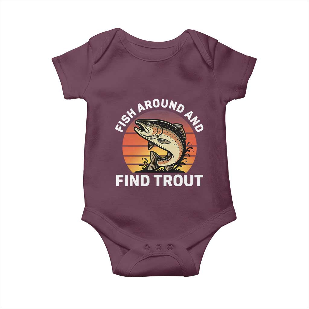 Fish Around and Find Trout Baby Onesie Fish Men's Funny Fishing Gifts Fathers Day TS10 Maroon Print Your Wear