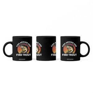 Fish Around and Find Trout Coffee Mug Fish Men's Funny Fishing Gifts Fathers Day TS10 Print Your Wear