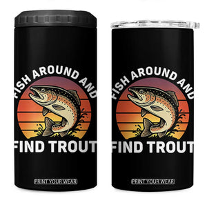 Fish Around and Find Trout 4 in 1 Can Cooler Tumbler Fish Men's Funny Fishing Gifts Fathers Day TS10 One Size: 16 oz Black Print Your Wear