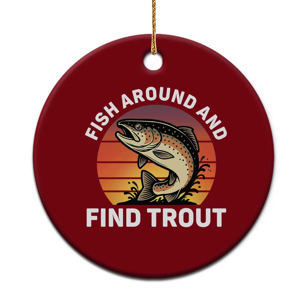 Fish Around and Find Trout Ceramic Ornament Fish Men's Funny Fishing Gifts Fathers Day TS10 1pc Red Print Your Wear
