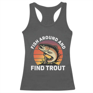 Fish Around and Find Trout Racerback Tank Top Fish Men's Funny Fishing Gifts Fathers Day TS10 Dark Heather Print Your Wear