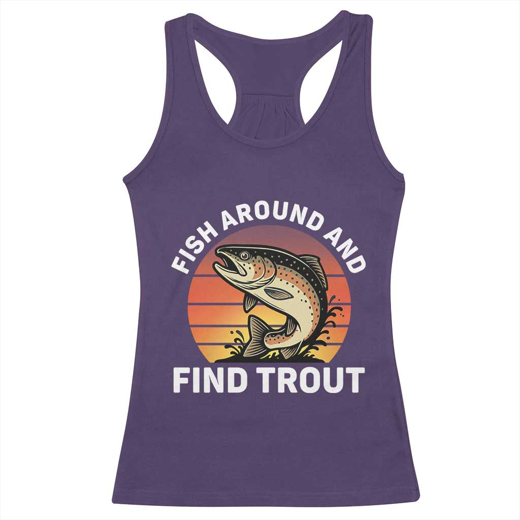 Fish Around and Find Trout Racerback Tank Top Fish Men's Funny Fishing Gifts Fathers Day TS10 Purple Print Your Wear