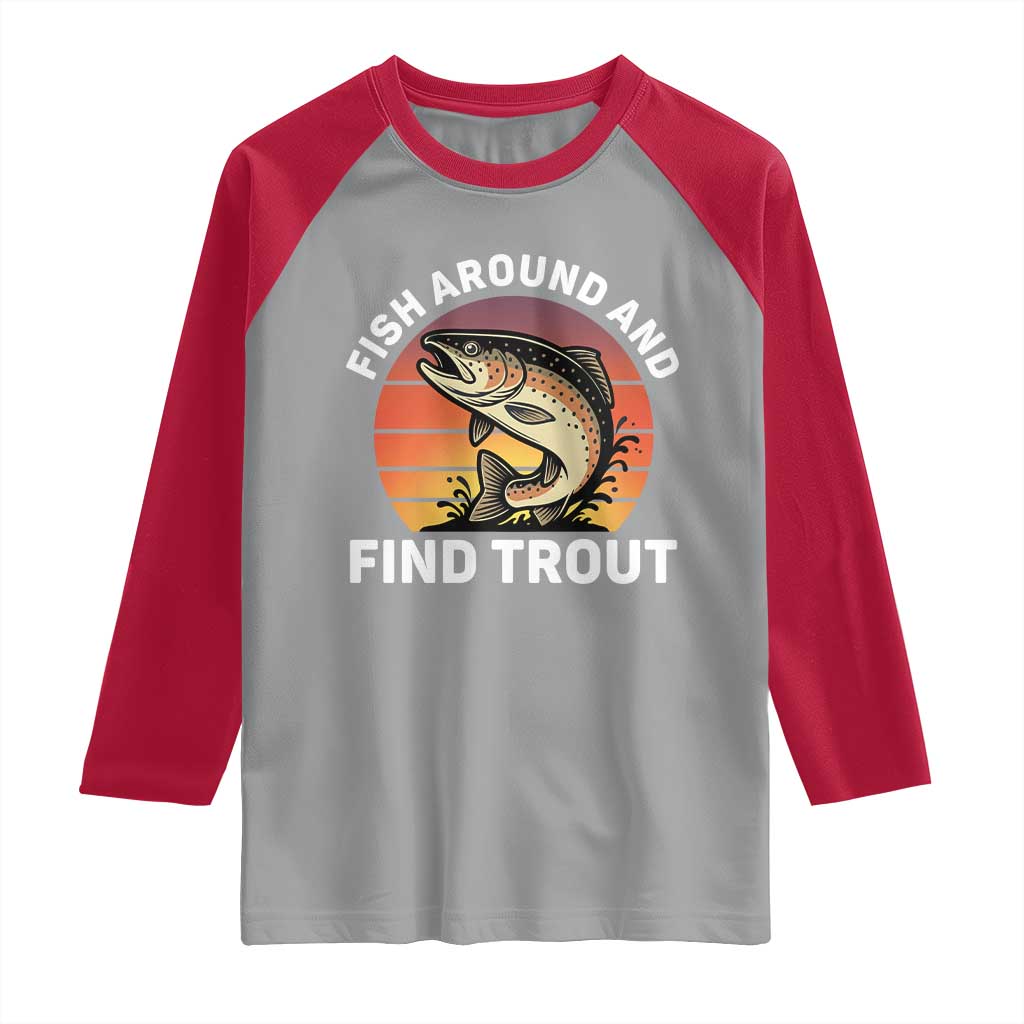 Fish Around and Find Trout Raglan Shirt Fish Men's Funny Fishing Gifts Fathers Day TS10 Sport Gray Red Print Your Wear