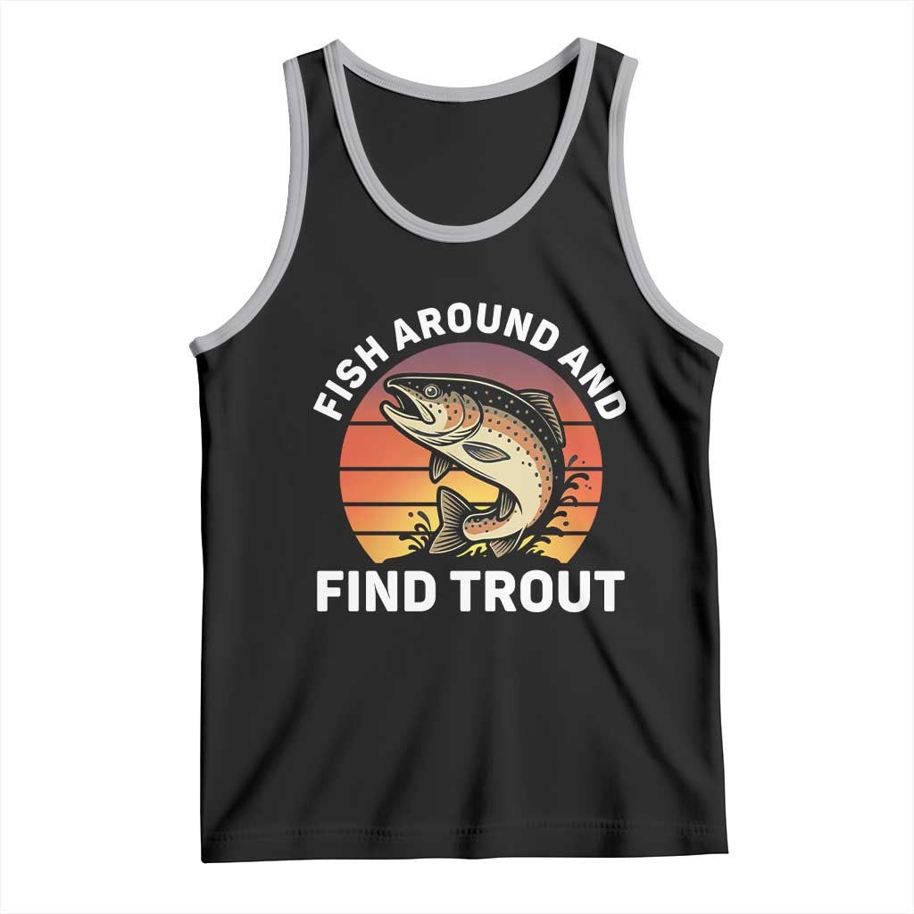 Fish Around and Find Trout Tank Top Fish Men's Funny Fishing Gifts Fathers Day TS10 Black Athletic Heather Print Your Wear