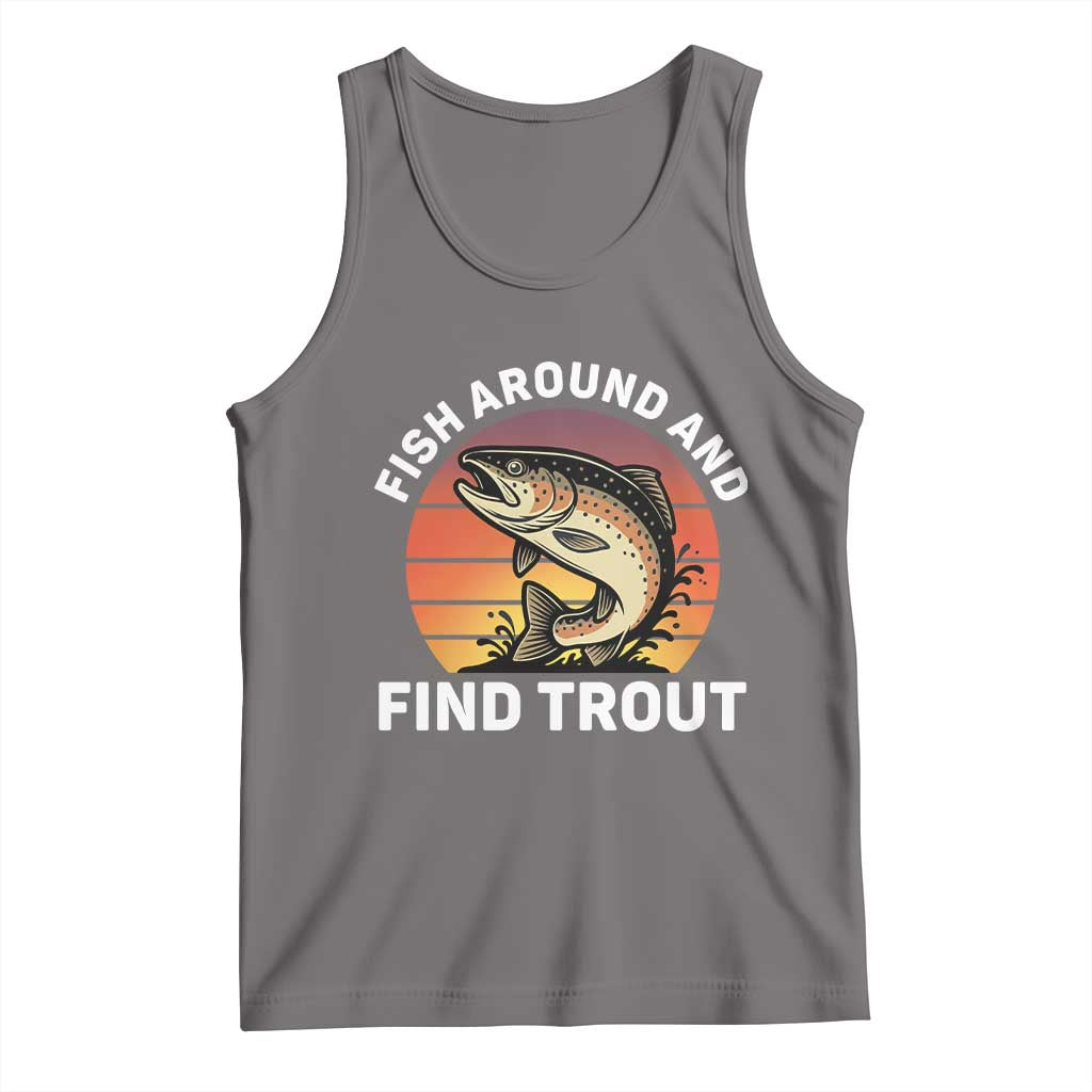 Fish Around and Find Trout Tank Top Fish Men's Funny Fishing Gifts Fathers Day TS10 Deep Heather Print Your Wear
