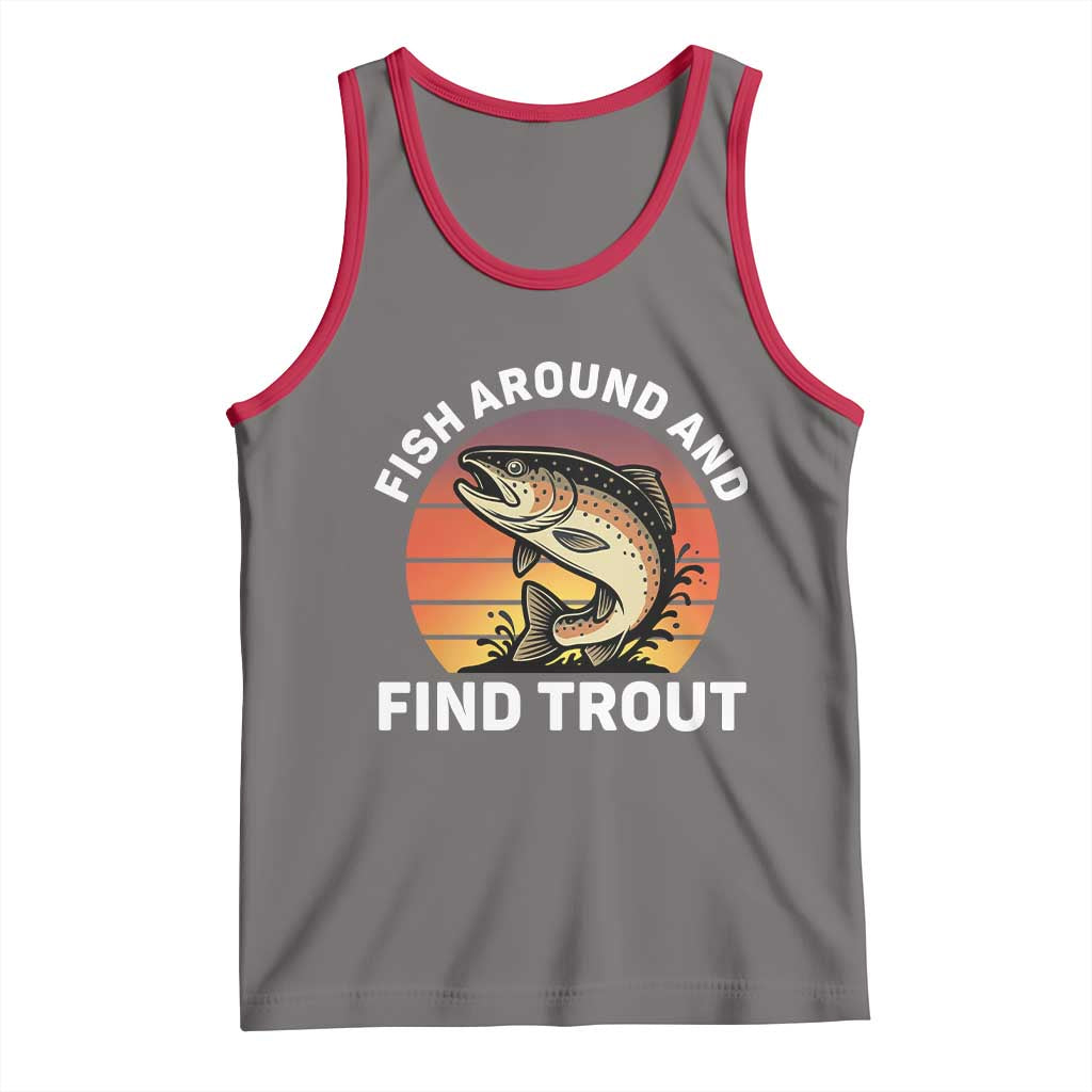 Fish Around and Find Trout Tank Top Fish Men's Funny Fishing Gifts Fathers Day TS10 Deep Heather Red Print Your Wear