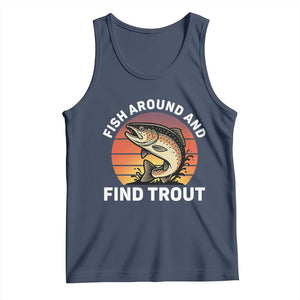 Fish Around and Find Trout Tank Top Fish Men's Funny Fishing Gifts Fathers Day TS10 Navy Print Your Wear