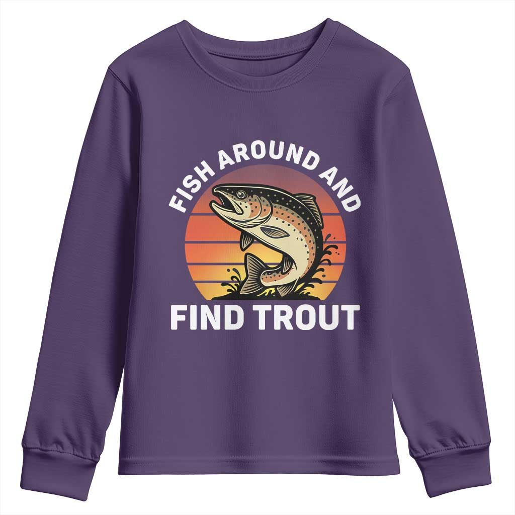 Fish Around and Find Trout Youth Sweatshirt Fish Men's Funny Fishing Gifts Fathers Day TS10 Purple Print Your Wear