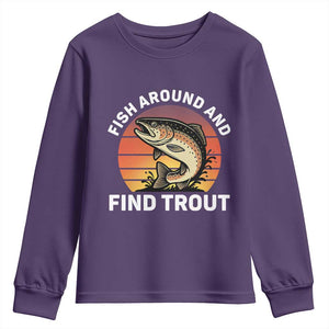 Fish Around and Find Trout Youth Sweatshirt Fish Men's Funny Fishing Gifts Fathers Day TS10 Purple Print Your Wear