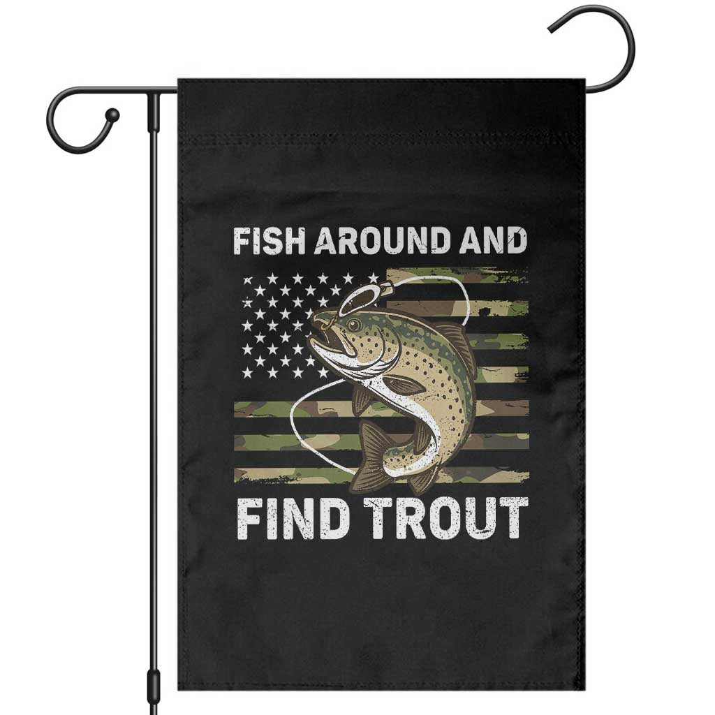 Fish Around and Find Trout Garden Flag Camo Bass Fishing Meme US Flag Punny Pun Dad TS10 Black Print Your Wear