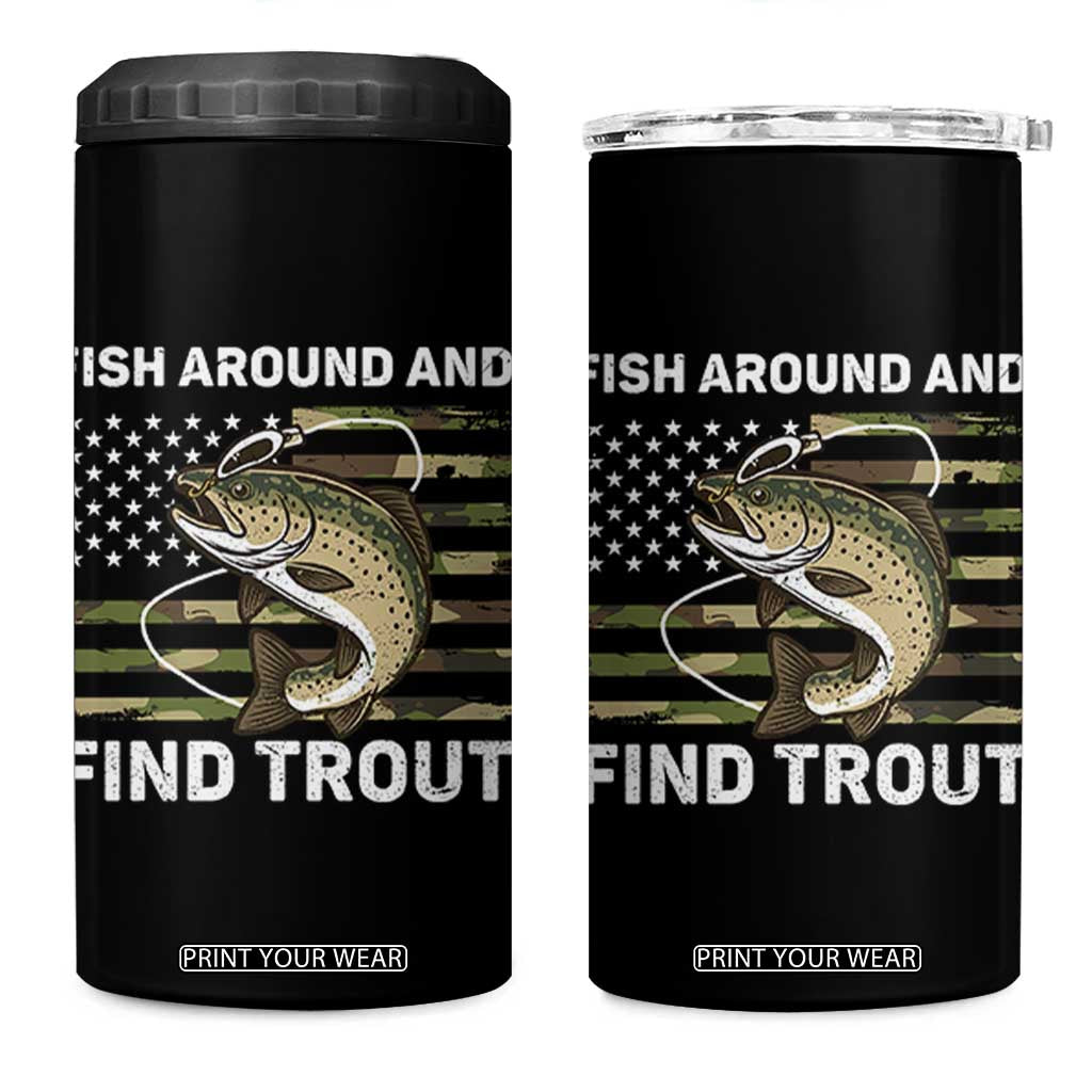 Fish Around and Find Trout 4 in 1 Can Cooler Tumbler Camo Bass Fishing Meme US Flag Punny Pun Dad TS10 One Size: 16 oz Black Print Your Wear