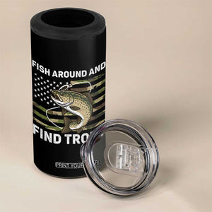 Fish Around and Find Trout 4 in 1 Can Cooler Tumbler Camo Bass Fishing Meme US Flag Punny Pun Dad TS10 Print Your Wear