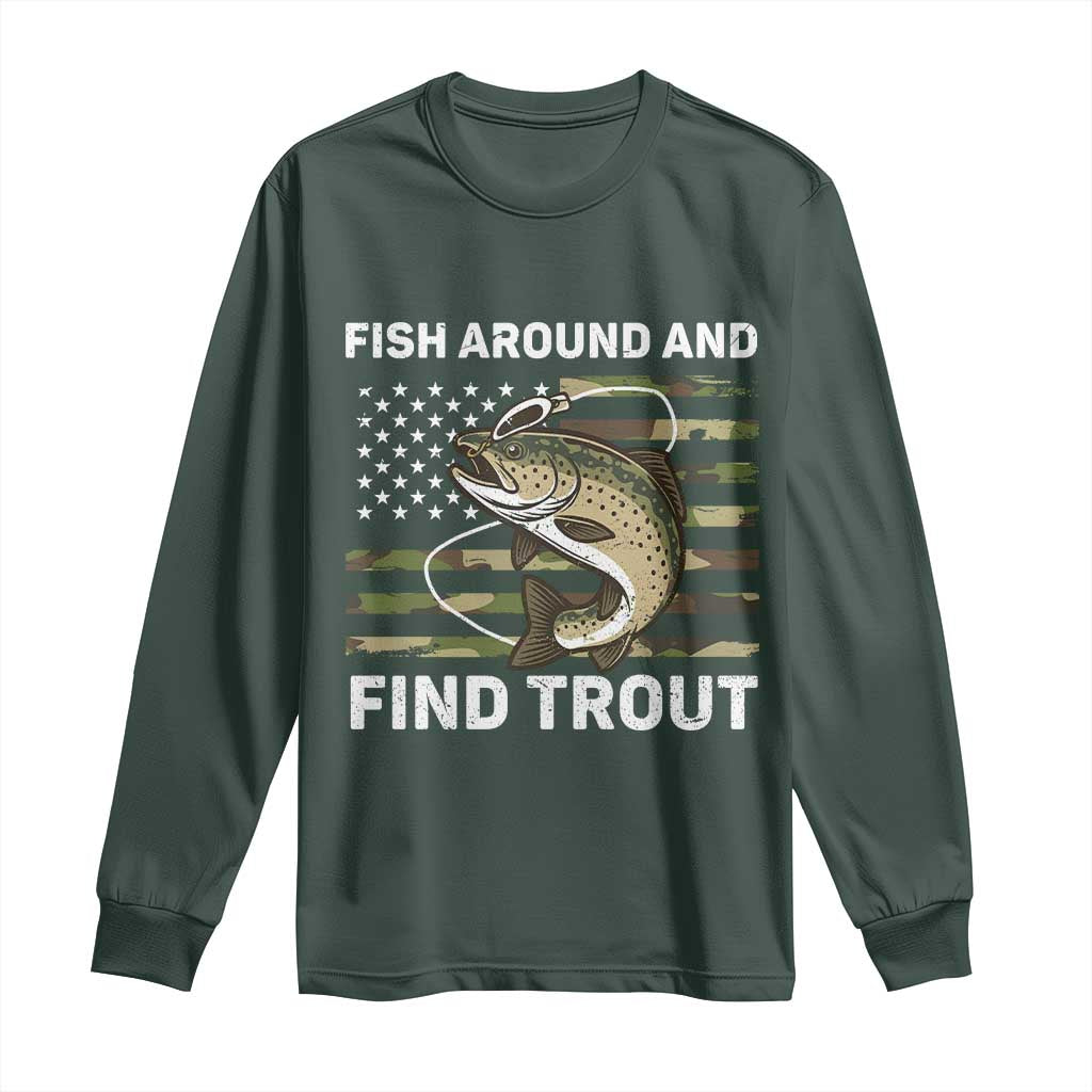 Fish Around and Find Trout Long Sleeve Shirt Camo Bass Fishing Meme US Flag Punny Pun Dad TS10 Dark Forest Green Print Your Wear