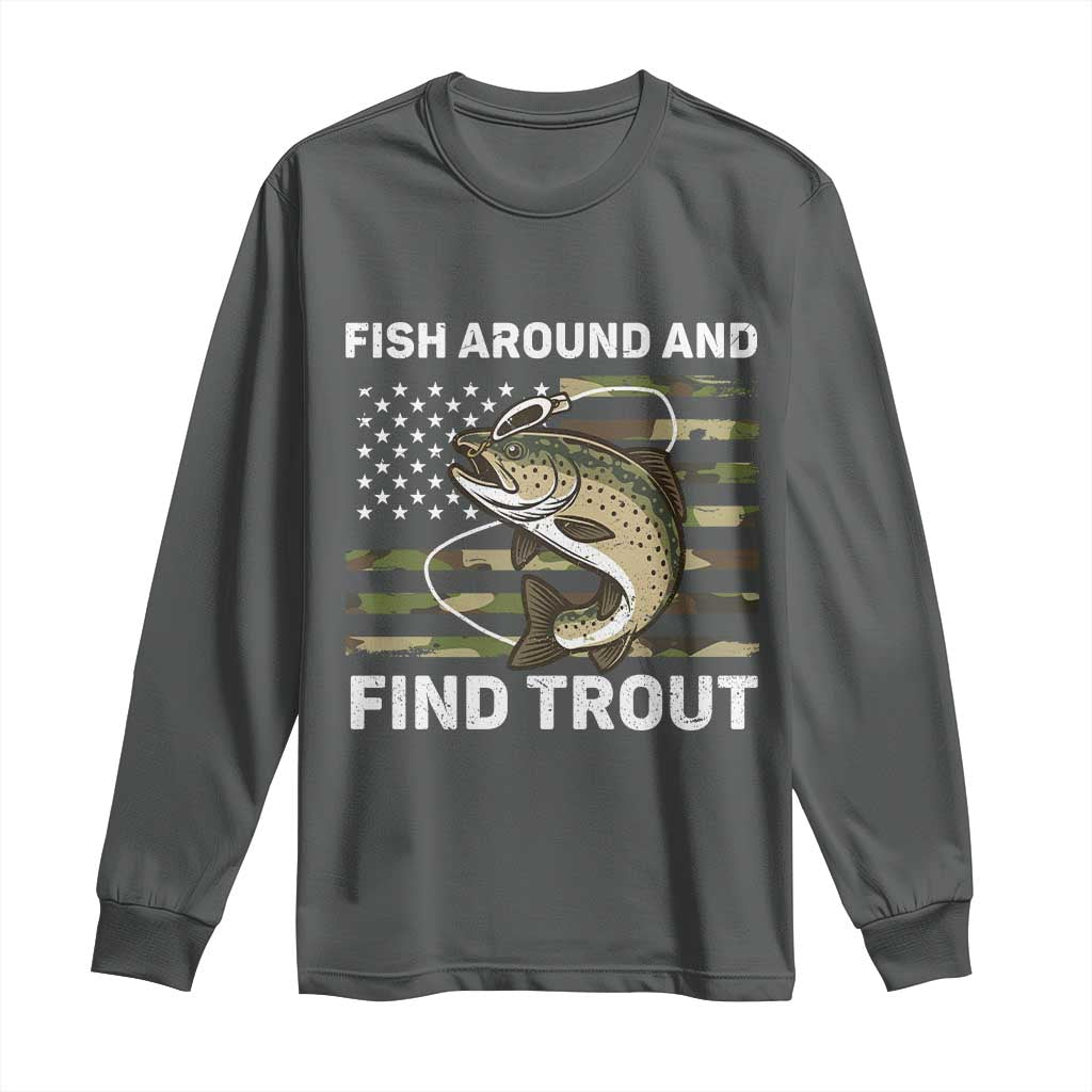Fish Around and Find Trout Long Sleeve Shirt Camo Bass Fishing Meme US Flag Punny Pun Dad TS10 Dark Heather Print Your Wear