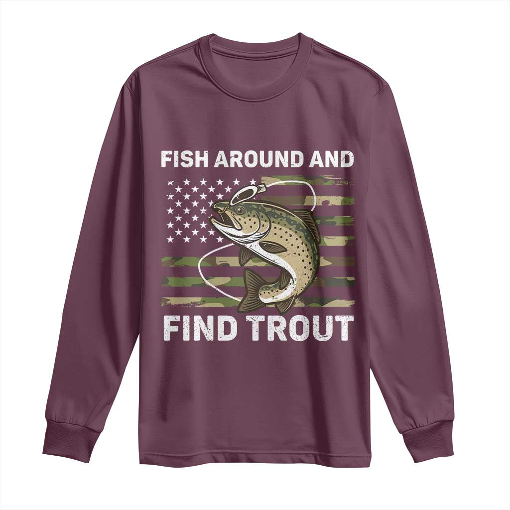 Fish Around and Find Trout Long Sleeve Shirt Camo Bass Fishing Meme US Flag Punny Pun Dad TS10 Maroon Print Your Wear