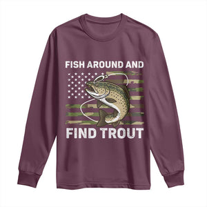 Fish Around and Find Trout Long Sleeve Shirt Camo Bass Fishing Meme US Flag Punny Pun Dad TS10 Maroon Print Your Wear