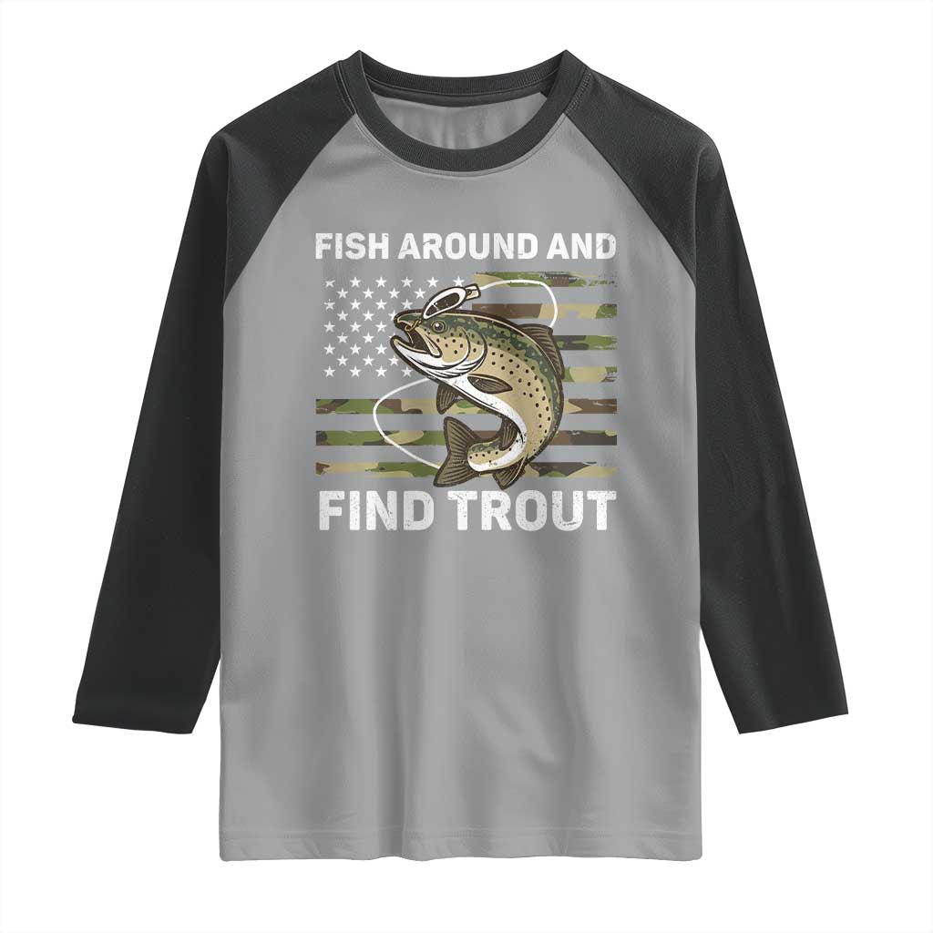 Fish Around and Find Trout Raglan Shirt Camo Bass Fishing Meme US Flag Punny Pun Dad TS10 Sport Gray Black Print Your Wear